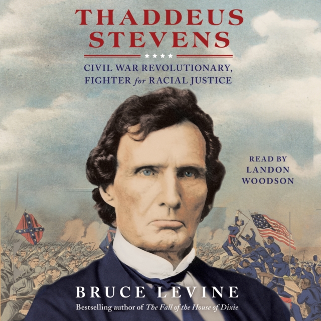 Thaddeus Stevens : Civil War Revolutionary, Fighter for Racial Justice, eAudiobook MP3 eaudioBook