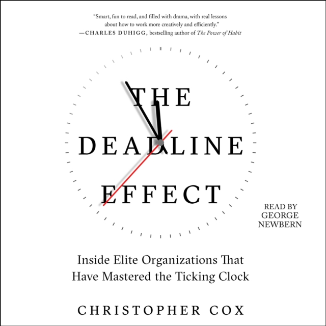 The Deadline Effect : How to Work Like It's the Last Minute-Before the Last Minute, eAudiobook MP3 eaudioBook