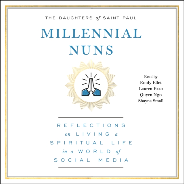Millennial Nuns : Reflections on Living a Spiritual Life in a World of Social Media, eAudiobook MP3 eaudioBook
