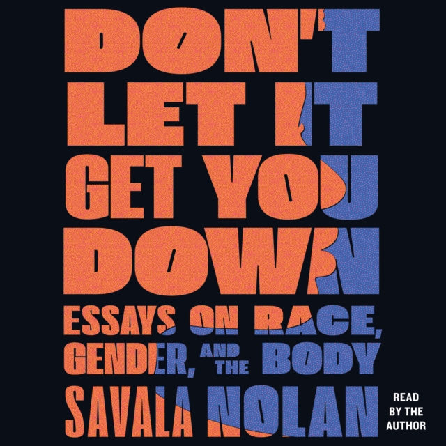 Don't Let It Get You Down : Essays on Race, Gender, and the Body, eAudiobook MP3 eaudioBook