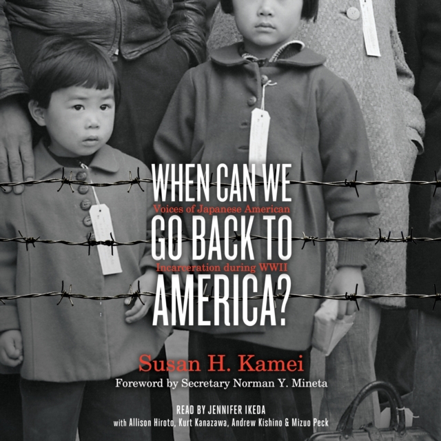 When Can We Go Back to America? : Voices of Japanese American Incarceration during WWII, eAudiobook MP3 eaudioBook