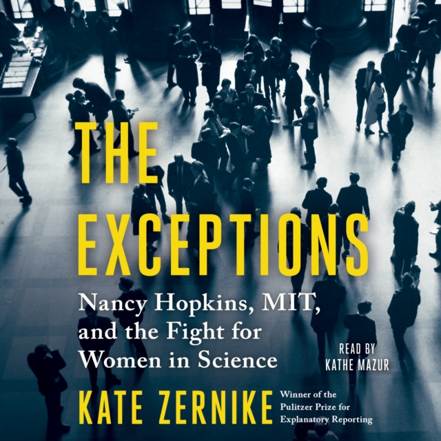 The Exceptions : Nancy Hopkins, MIT, and the Fight for Women in Science, eAudiobook MP3 eaudioBook