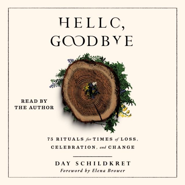 Hello, Goodbye : 75 Rituals for Times of Loss, Celebration, and Change, eAudiobook MP3 eaudioBook