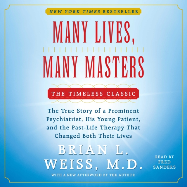 Many Lives, Many Masters : The True Story of a Prominent Psychiatrist, His Young Patient, and the Past-Life Therapy That Changed Both Their Lives, eAudiobook MP3 eaudioBook