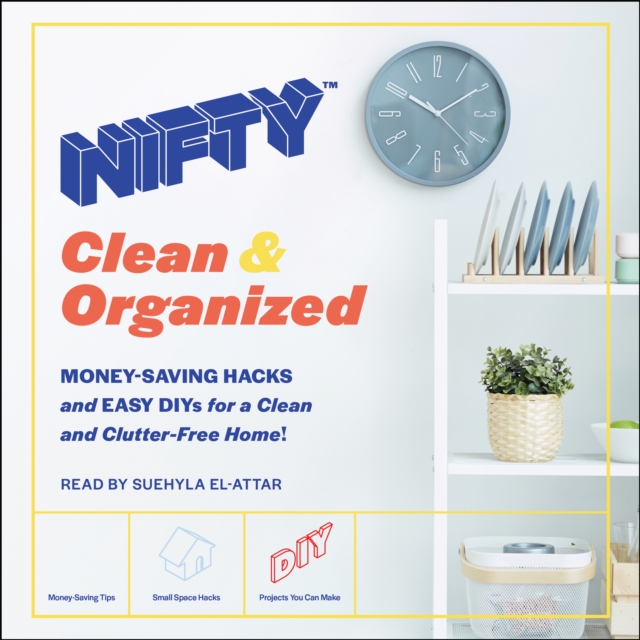 NIFTY: Clean & Organized : Money-Saving Hacks and Easy DIYs for a Clean and Clutter-Free Home!, eAudiobook MP3 eaudioBook