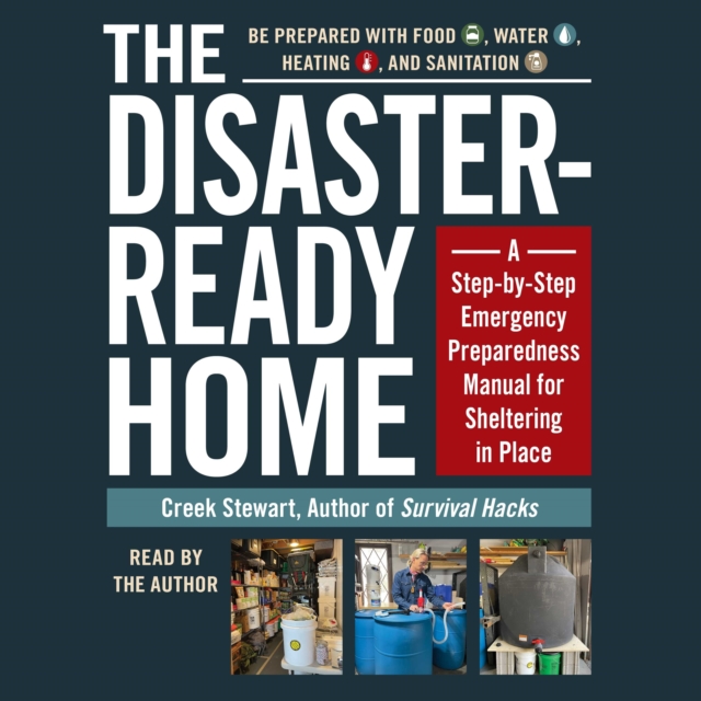 The Disaster-Ready Home : A Step-by-Step Emergency Preparedness Manual for Sheltering in Place, eAudiobook MP3 eaudioBook