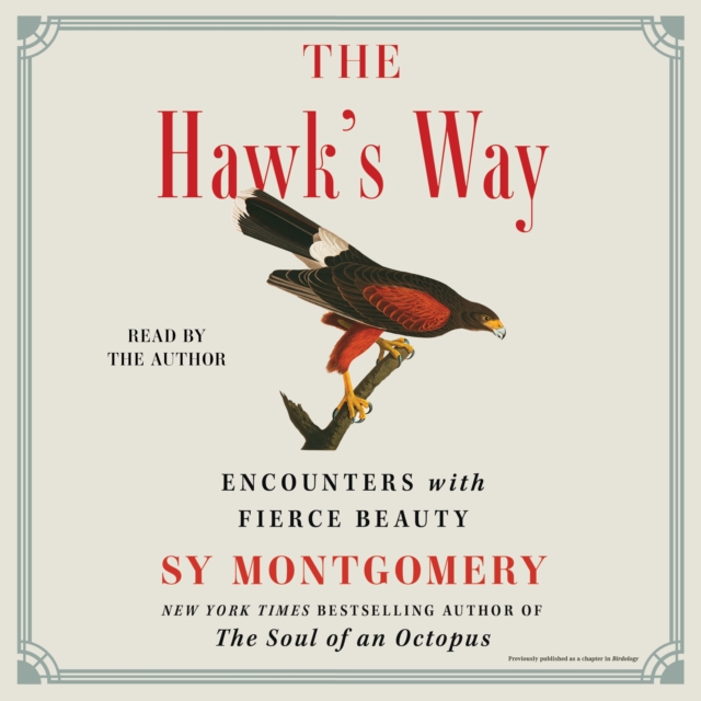 The Hawk's Way : Encounters with Fierce Beauty, eAudiobook MP3 eaudioBook
