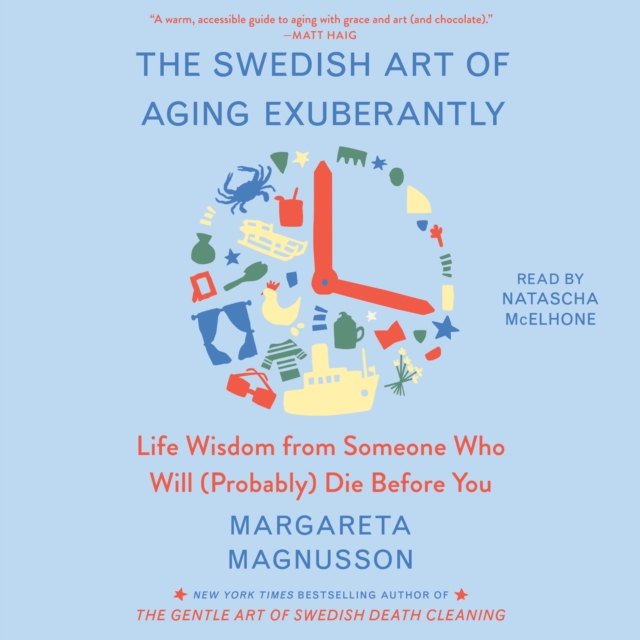 The Swedish Art of Aging Exuberantly : Life Wisdom from Someone Who Will (Probably) Die Before You, eAudiobook MP3 eaudioBook