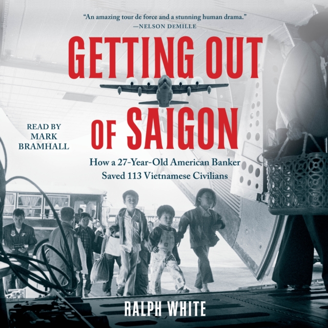 Getting Out of Saigon : How a 27-Year-Old Banker Saved 113 Vietnamese Civilians, eAudiobook MP3 eaudioBook