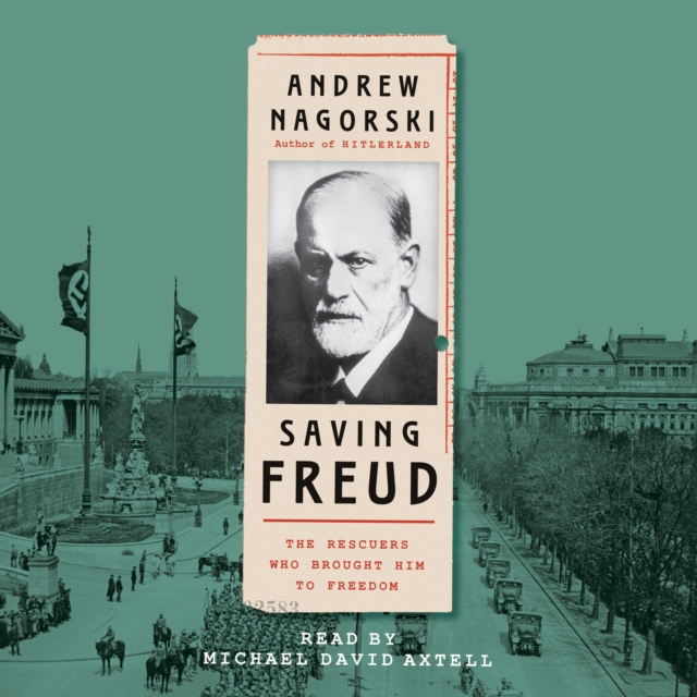 Saving Freud : The Rescuers Who Brought Him to Freedom, eAudiobook MP3 eaudioBook