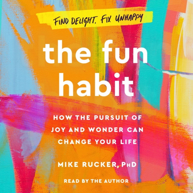 The Fun Habit : How the Pursuit of Joy and Wonder Can Change Your Life, eAudiobook MP3 eaudioBook