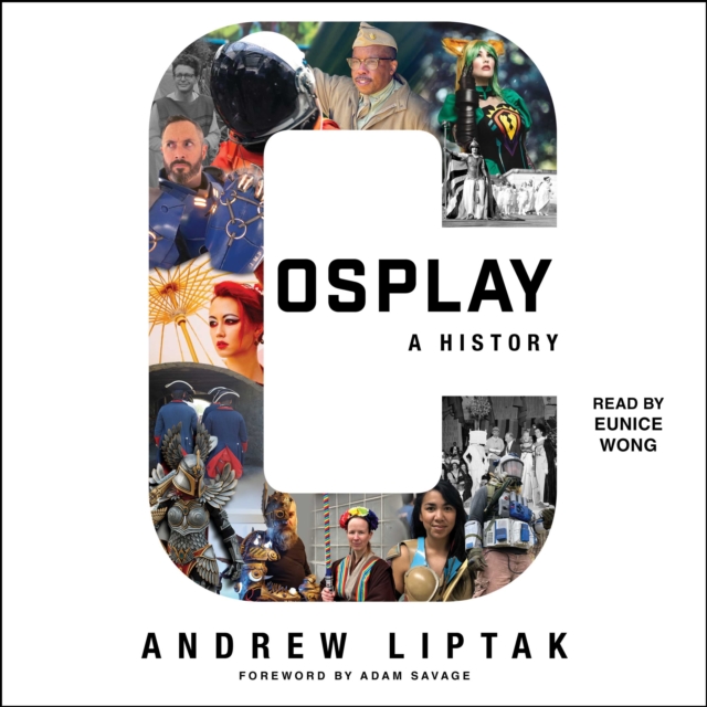 Cosplay: A History : The Builders, Fans, and Makers Who Bring Your Favorite Stories to Life, eAudiobook MP3 eaudioBook
