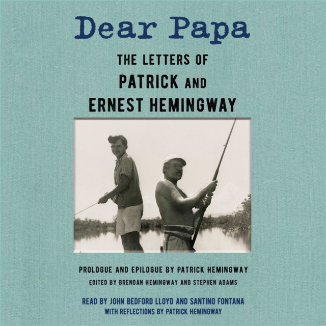 Dear Papa : The Letters of Patrick and Ernest Hemingway, eAudiobook MP3 eaudioBook