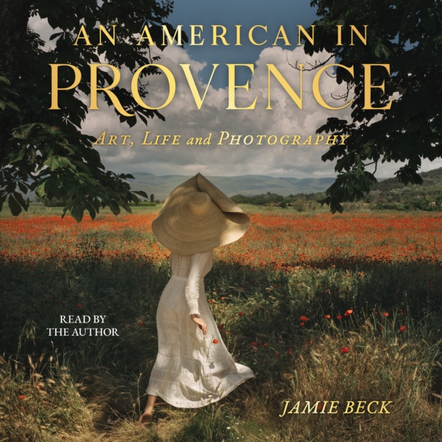 An American in Provence : Art, Life and Photography, eAudiobook MP3 eaudioBook