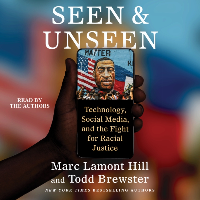 Seen and Unseen : Technology, Social Media, and the Fight for Racial Justice, eAudiobook MP3 eaudioBook