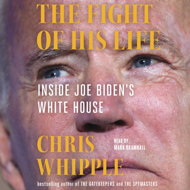 The Fight of His Life : Inside Joe Biden's White House, eAudiobook MP3 eaudioBook