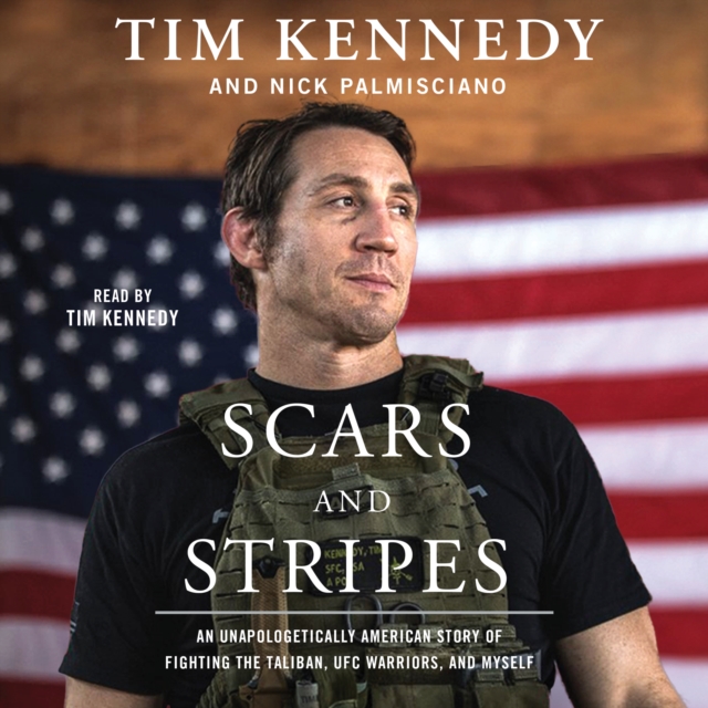 Scars and Stripes : An Unapologetically American Story of Fighting the Taliban, UFC Warriors, and Myself, eAudiobook MP3 eaudioBook