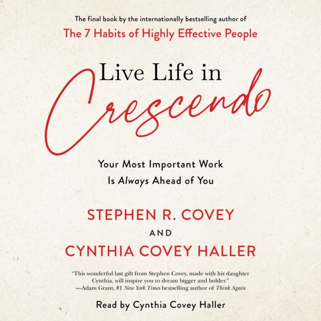 Live Life in Crescendo : Your Most Important Work is Always Ahead of You, eAudiobook MP3 eaudioBook