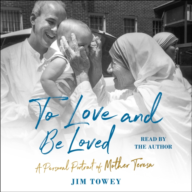 To Love and Be Loved : A Personal Portrait of Mother Teresa, eAudiobook MP3 eaudioBook