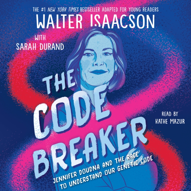 The Code Breaker -- Young Readers Edition : Jennifer Doudna and the Race to Understand Our Genetic Code, eAudiobook MP3 eaudioBook