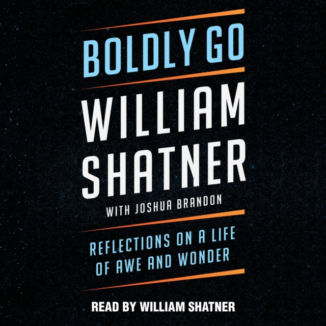 Boldly Go : Reflections on a Life of Awe and Wonder, eAudiobook MP3 eaudioBook