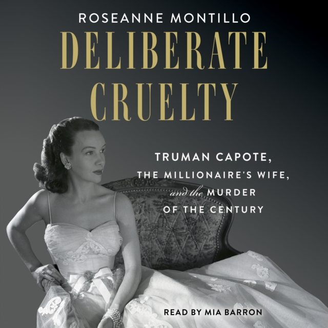 Deliberate Cruelty : Truman Capote, the Millionaire's Wife, and the Murder of the Century, eAudiobook MP3 eaudioBook