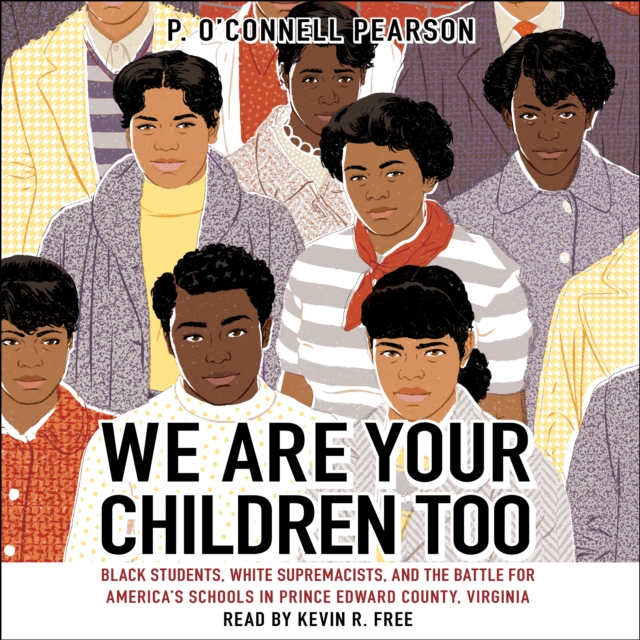 We Are Your Children Too : Black Students, White Supremacists, and the Battle for America's Schools in Prince Edward County, Virginia, eAudiobook MP3 eaudioBook