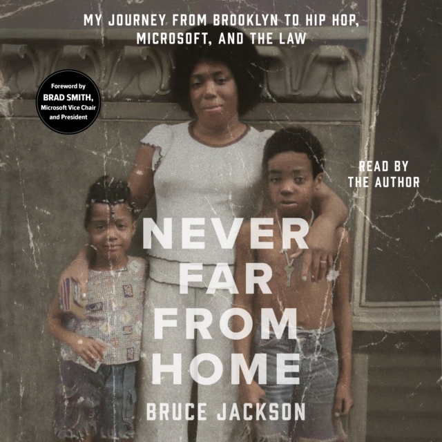 Never Far from Home : My Journey from Brooklyn to Hip Hop, Microsoft, and the Law, eAudiobook MP3 eaudioBook