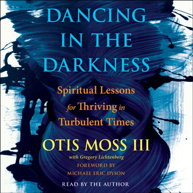 Dancing in the Darkness : Spiritual Lessons for Thriving in Turbulent Times, eAudiobook MP3 eaudioBook
