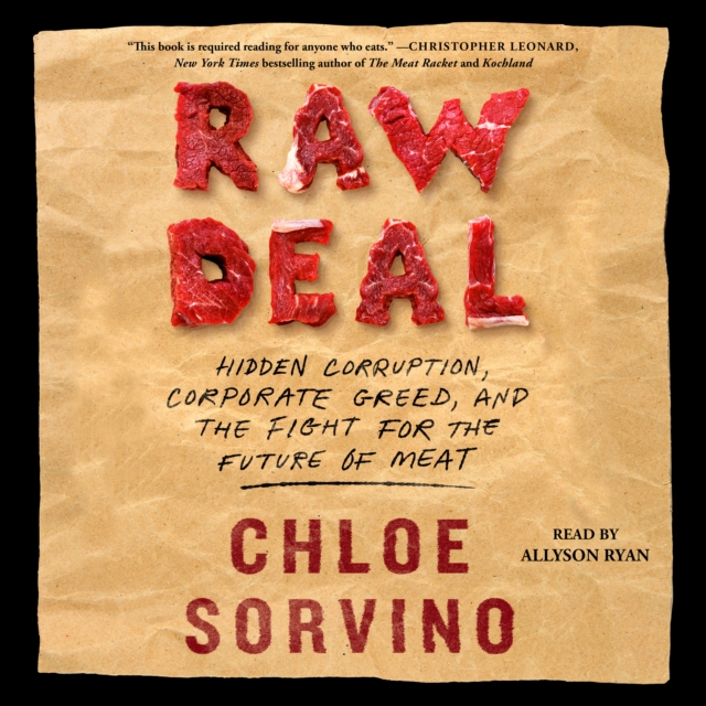 Raw Deal : Hidden Corruption, Corporate Greed, and the Fight for the Future of Meat, eAudiobook MP3 eaudioBook