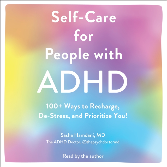 Self-Care for People with ADHD : 100+ Ways to Recharge, De-Stress, and Prioritize You!, eAudiobook MP3 eaudioBook