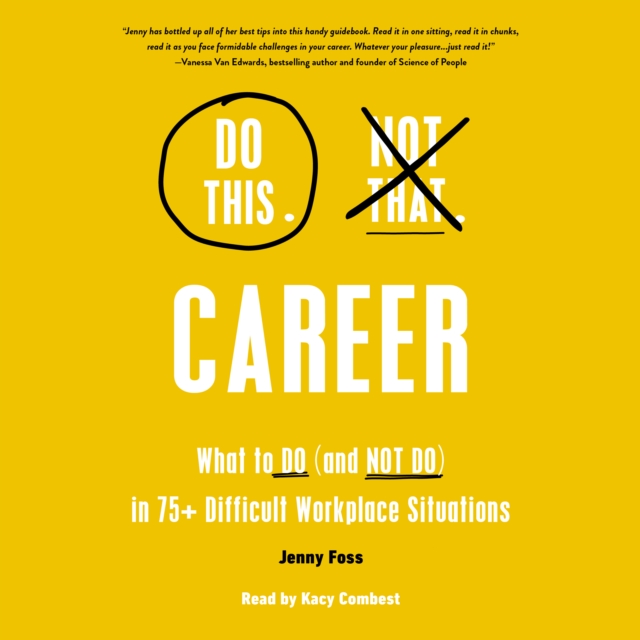 Do This, Not That: Career : What to Do (and NOT Do) in 75+ Difficult Workplace Situations, eAudiobook MP3 eaudioBook