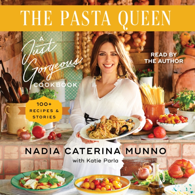 The Pasta Queen : A Just Gorgeous Cookbook: 100+ Recipes and Stories, eAudiobook MP3 eaudioBook