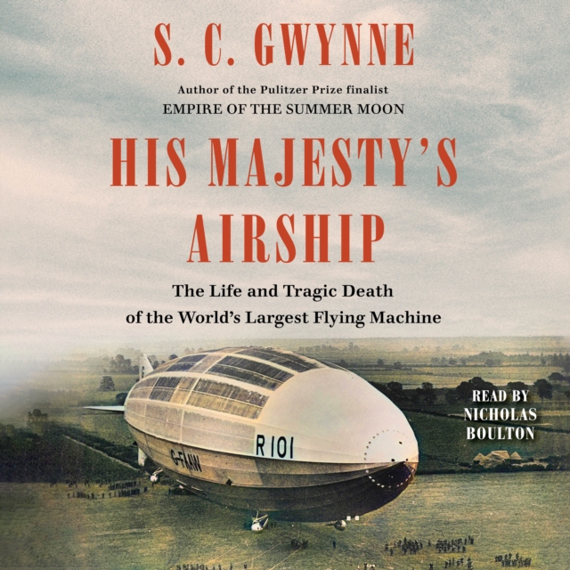 His Majesty's Airship : The Life and Tragic Death of the World's Largest Flying Machine, eAudiobook MP3 eaudioBook