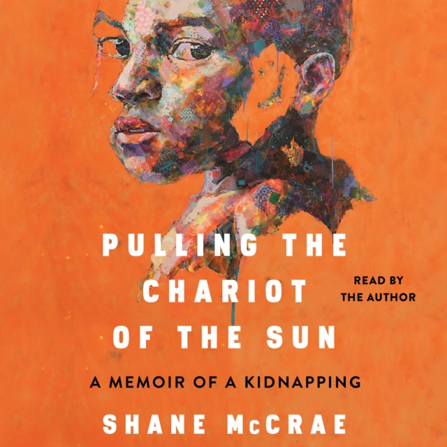 Pulling the Chariot of the Sun : A Memoir of a Kidnapping, eAudiobook MP3 eaudioBook