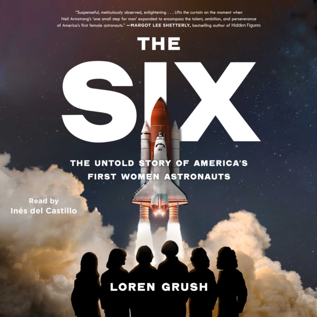 The Six : The Untold Story of America's First Women Astronauts, eAudiobook MP3 eaudioBook