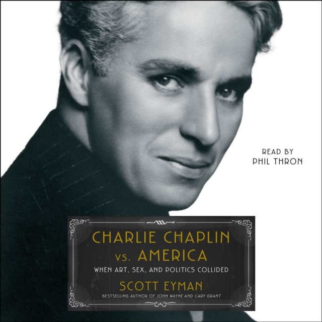 Charlie Chaplin vs. America : When Art, Sex, and Politics Collided, eAudiobook MP3 eaudioBook