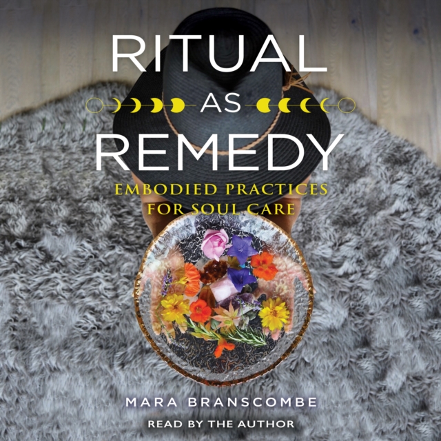 Ritual as Remedy : Embodied Practices for Soul Care, eAudiobook MP3 eaudioBook