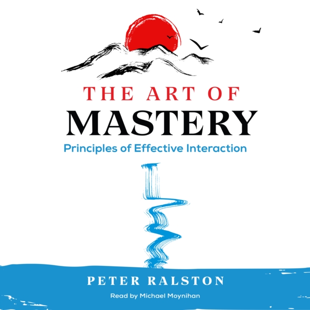 The Art of Mastery : Principles of Effective Interaction, eAudiobook MP3 eaudioBook