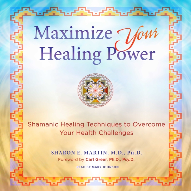 Maximize Your Healing Power : Shamanic Healing Techniques to Overcome Your Health Challenges, eAudiobook MP3 eaudioBook
