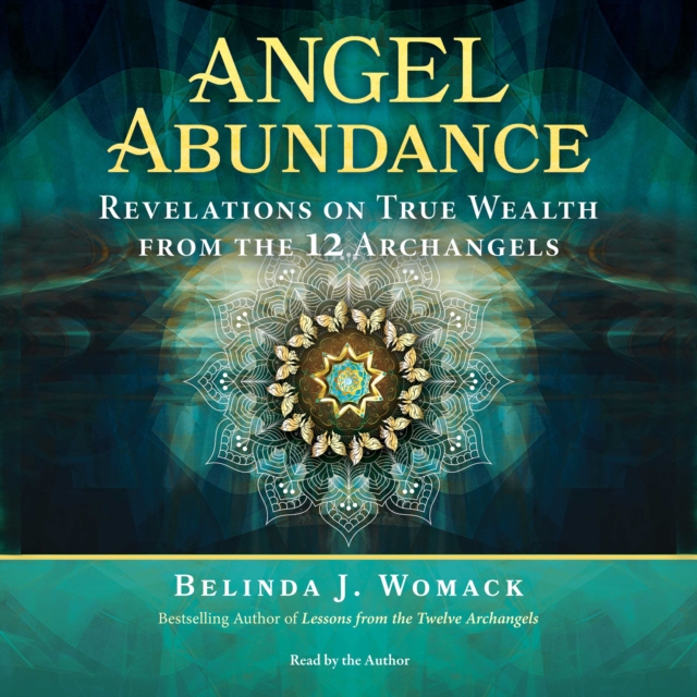 Angel Abundance : Revelations on True Wealth from the 12 Archangels, eAudiobook MP3 eaudioBook
