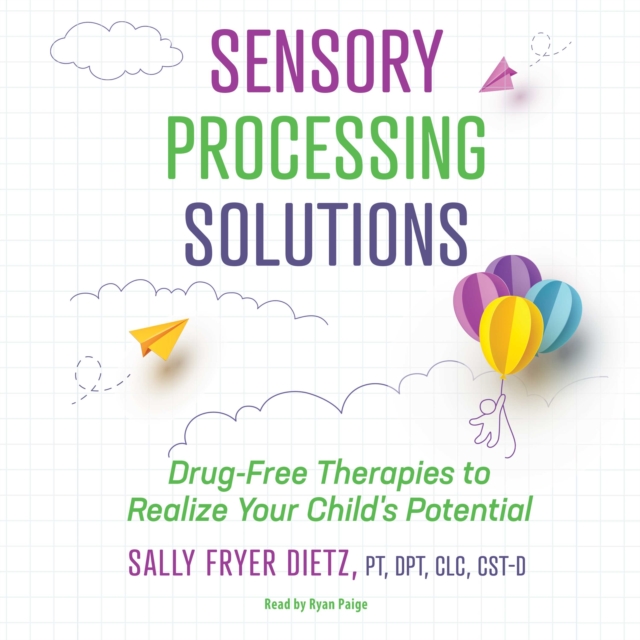 Sensory Processing Solutions : Drug-Free Therapies to Realize Your Child's Potential, eAudiobook MP3 eaudioBook