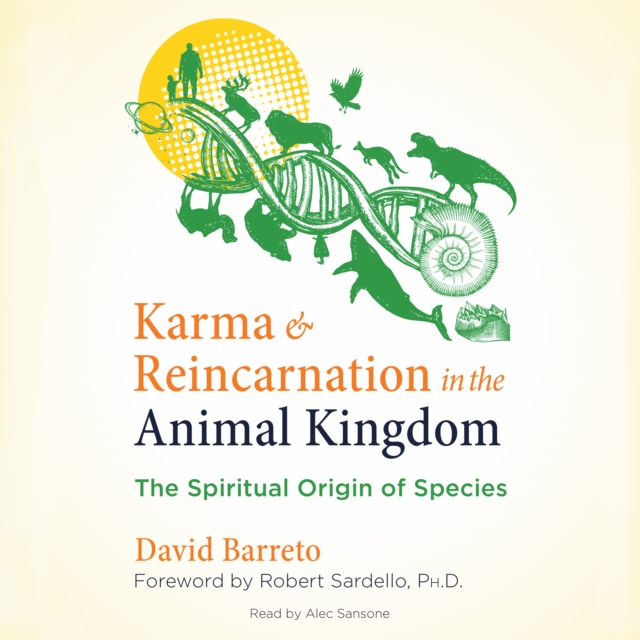 Karma and Reincarnation in the Animal Kingdom : The Spiritual Origin of Species, eAudiobook MP3 eaudioBook