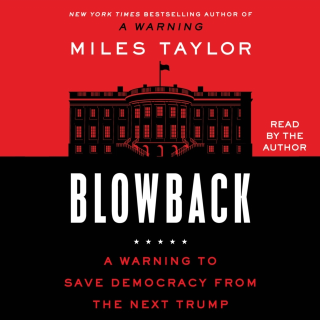 Blowback : A Warning to Save Democracy from the Next Trump, eAudiobook MP3 eaudioBook