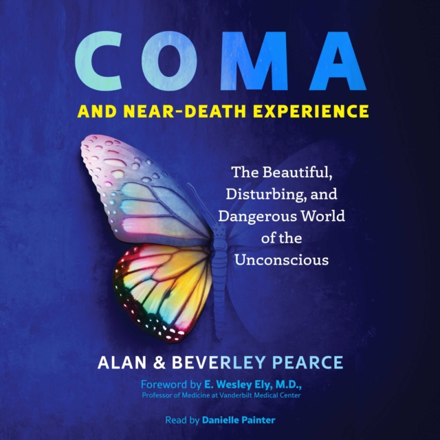 Coma and Near-Death Experience : The Beautiful, Disturbing, and Dangerous World of the Unconscious, eAudiobook MP3 eaudioBook