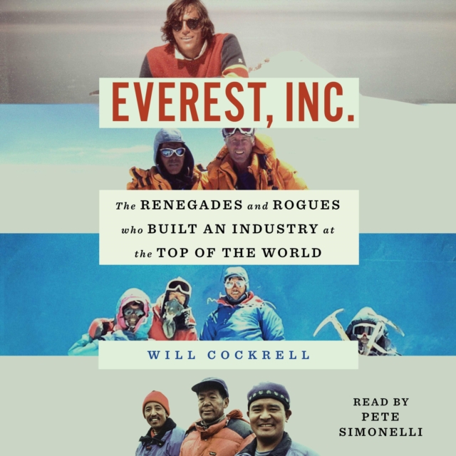 Everest, Inc. : The Renegades and Rogues Who Built an Industry at the Top of the World, eAudiobook MP3 eaudioBook