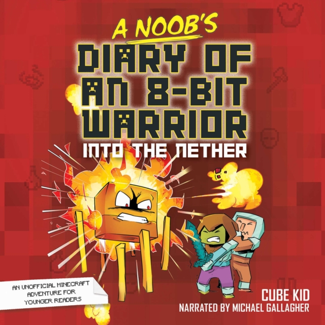 A Noob's Diary of an 8-Bit Warrior : Into the Nether, eAudiobook MP3 eaudioBook