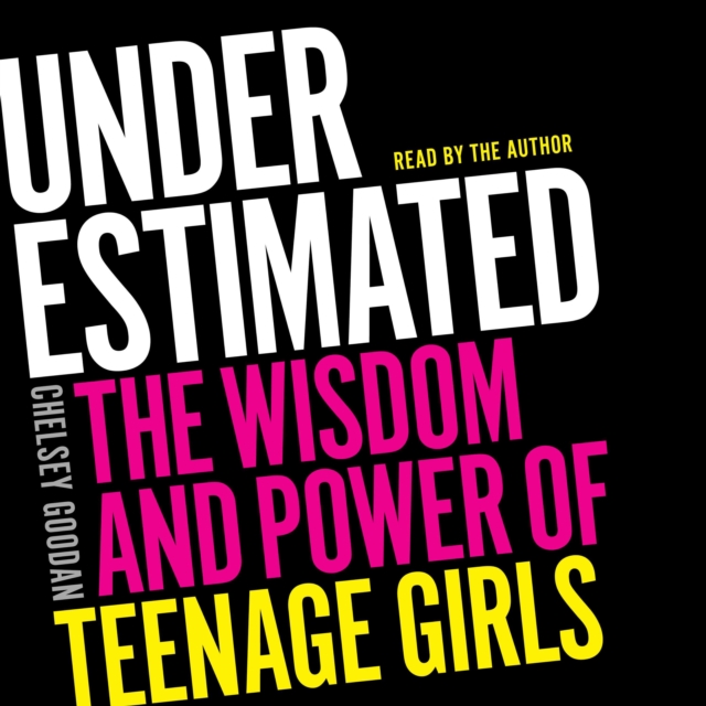 Underestimated : The Wisdom and Power of Teenage Girls, eAudiobook MP3 eaudioBook