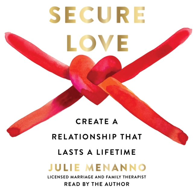 Secure Love : Create a Relationship That Lasts a Lifetime, eAudiobook MP3 eaudioBook