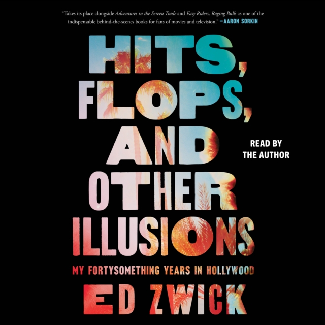 Hits, Flops, and Other Illusions : My Fortysomething Years in Hollywood, eAudiobook MP3 eaudioBook